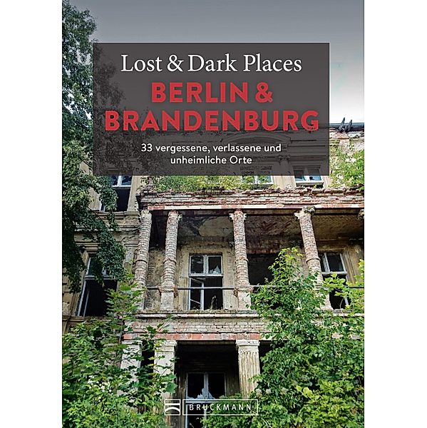 Lost & Dark Places Berlin und Brandenburg / Lost & Dark Places, Corinna Urbach, Christine Volpert