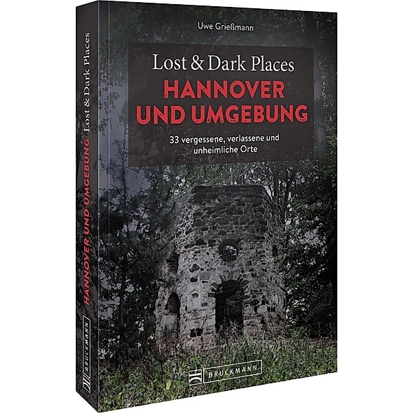 Lost & Dark Places Hannover und Umgebung, Uwe Griessmann
