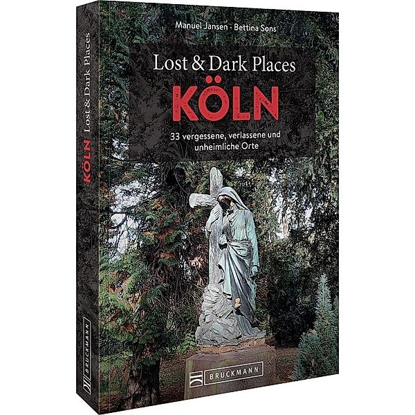 Lost & Dark Places Köln, Bettina Sons, Manuel Jansen