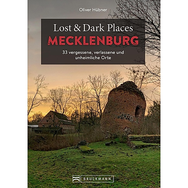 Lost & Dark Places Mecklenburg / Lost & Dark Places, Oliver Hübner