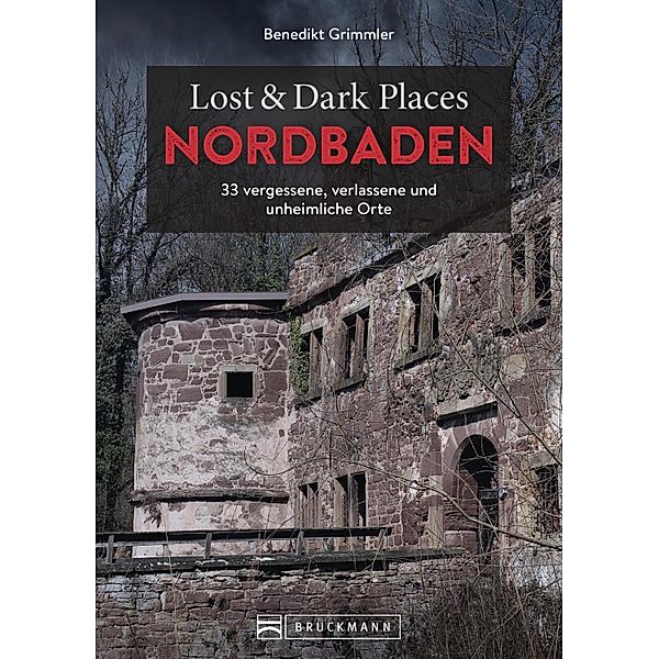Lost & Dark Places Nordbaden / Lost & Dark Places, Benedikt Grimmler