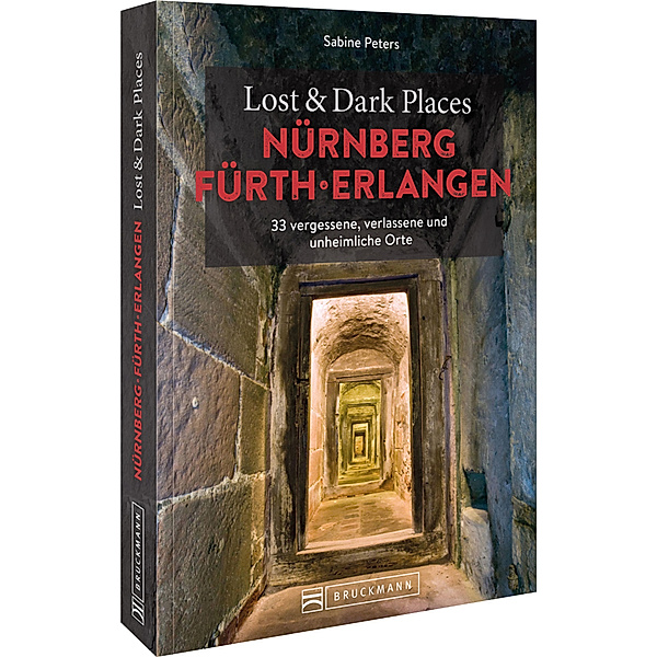 Lost & Dark Places Nürnberg, Fürth, Erlangen, Sabine Peters