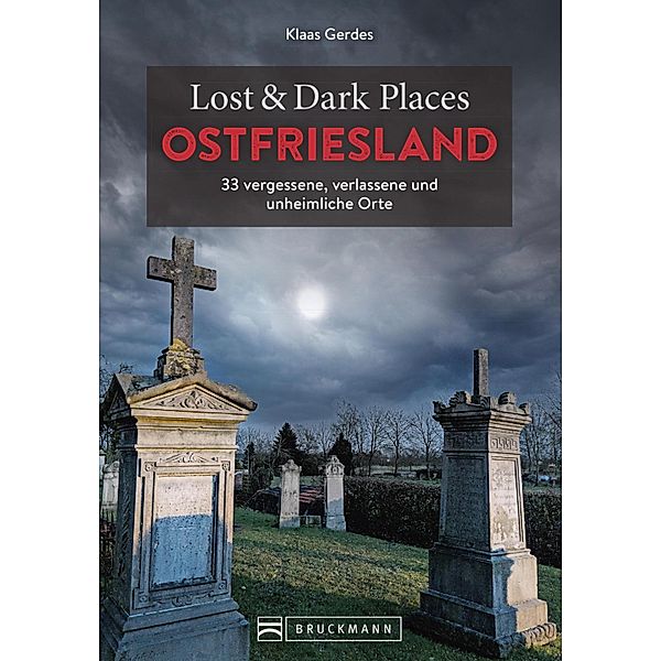 Lost & Dark Places Ostfriesland / Lost & Dark Places, Gerd Klaassen