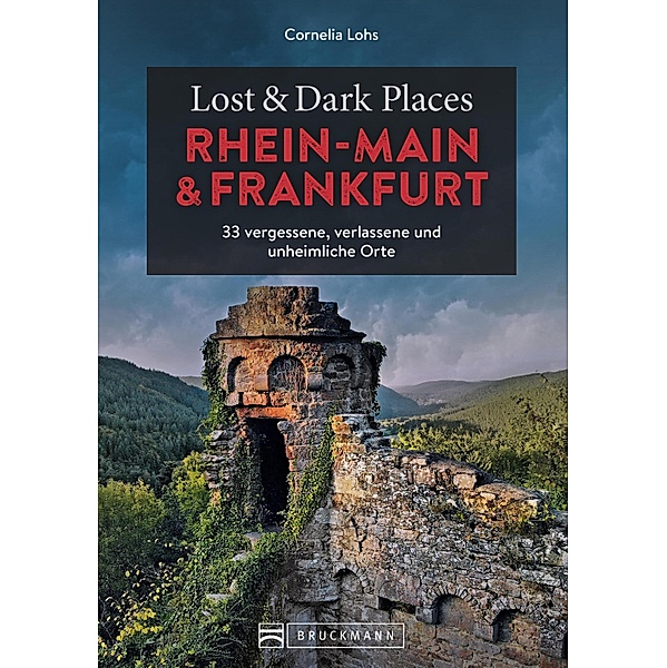 Lost & Dark Places Rhein-Main und Frankfurt / Lost & Dark Places, Cornelia Lohs