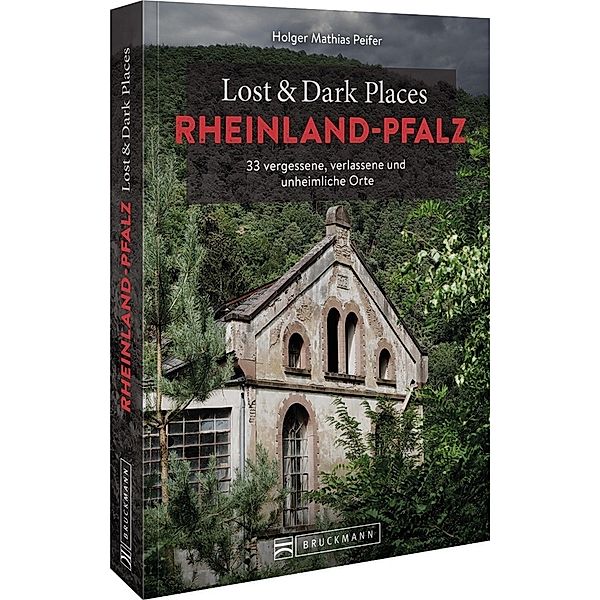 Lost & Dark Places Rheinland-Pfalz, Holger Mathias Peifer