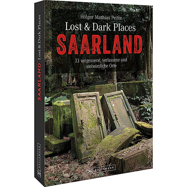 Lost & Dark Places Saarland, Holger Mathias Peifer