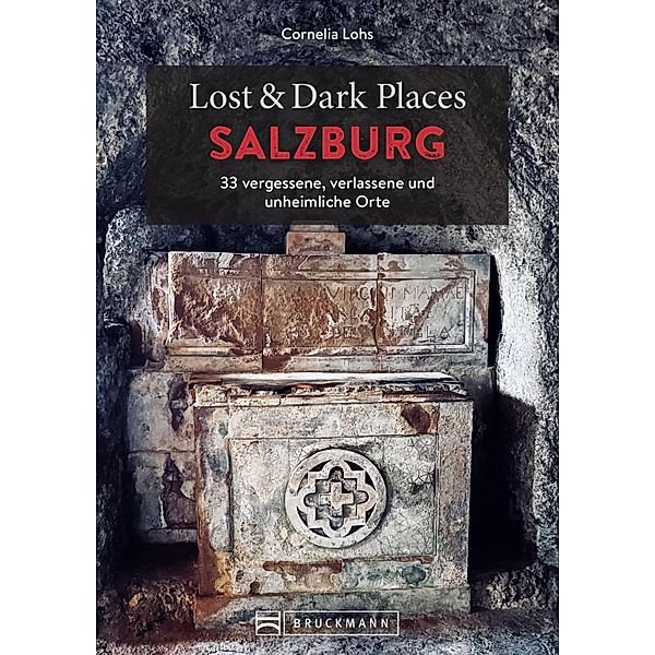 Lost & Dark Places Salzburg / Lost & Dark Places, Cornelia Lohs