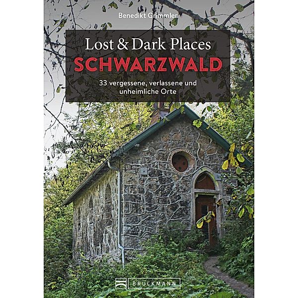 Lost & Dark Places Schwarzwald / Lost & Dark Places, Benedikt Grimmler