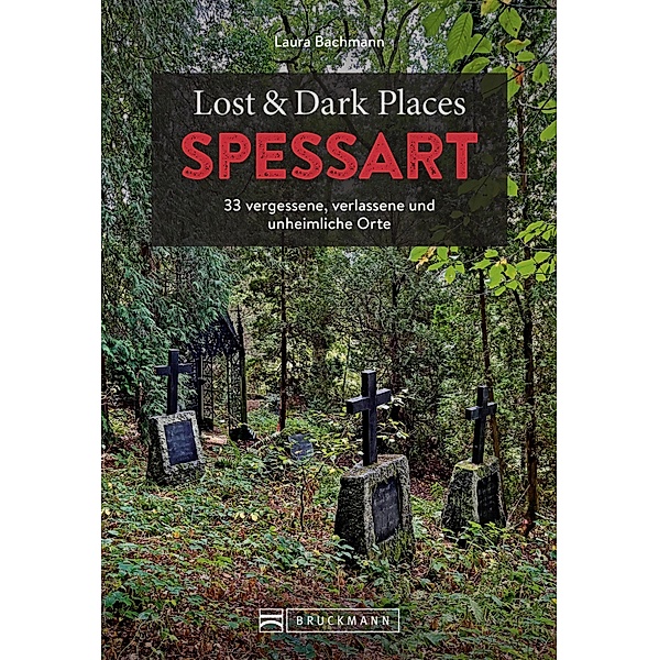 Lost & Dark Places Spessart / Lost & Dark Places, Laura Bachmann