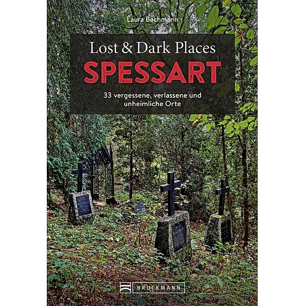 Lost & Dark Places Spessart / Lost & Dark Places, Laura Bachmann