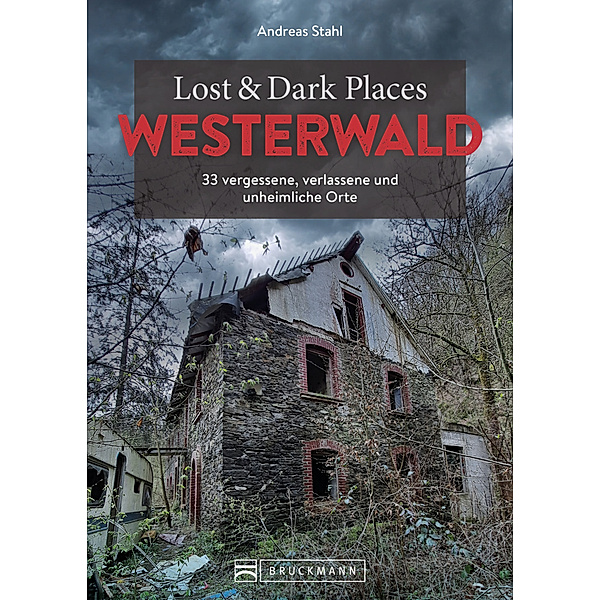 Lost & Dark Places Westerwald, Andreas Stahl