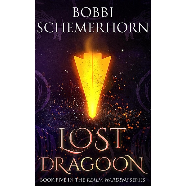 Lost Dragoon (Realm Wardens Series, #5) / Realm Wardens Series, Bobbi Schemerhorn
