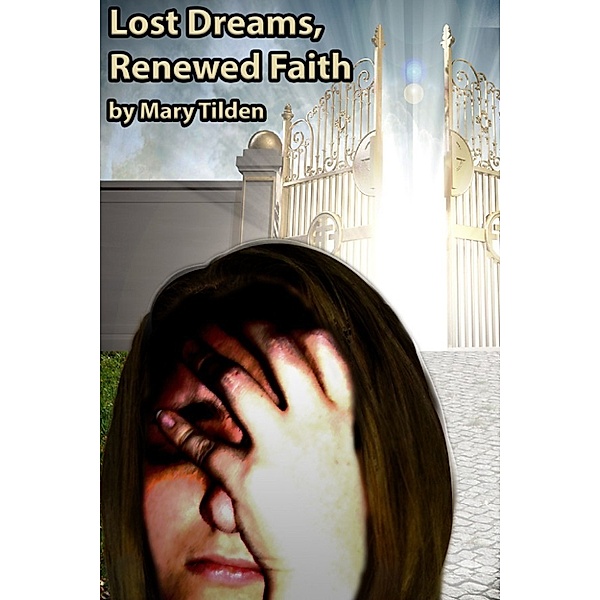 Lost Dreams, Renewed Faith, Mary Tilden