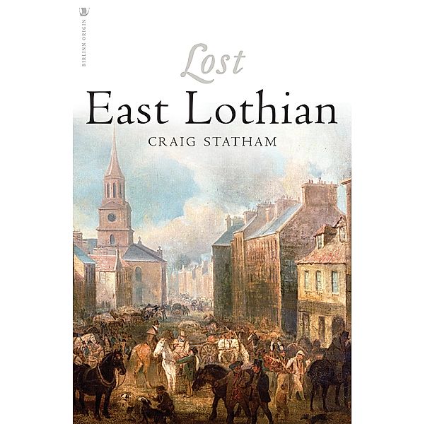 Lost East Lothian / Birlinn, Craig Statham