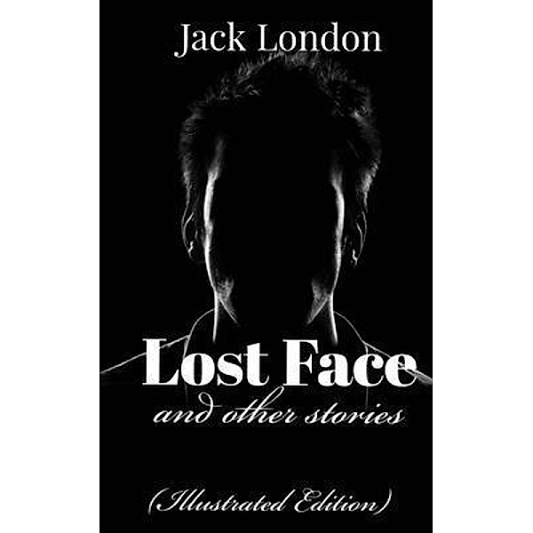 LOST FACE and other stories, Jack London