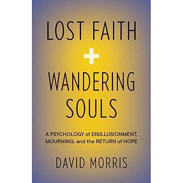 Lost Faith and Wandering Souls, David Morris