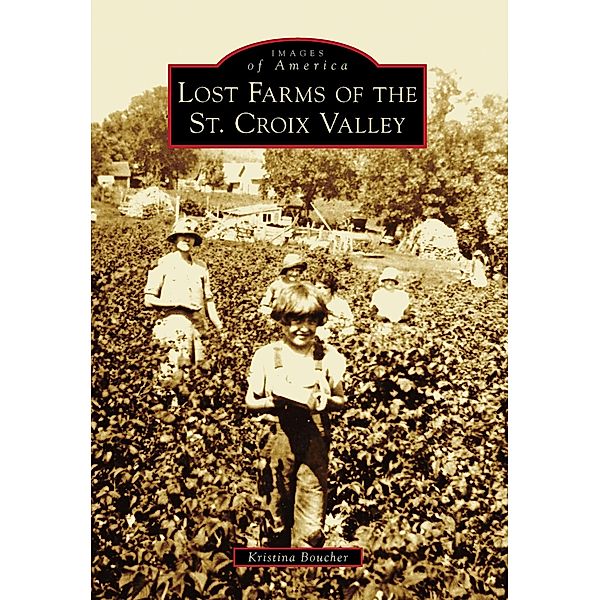 Lost Farms of the St. Croix Valley, Kristina Boucher