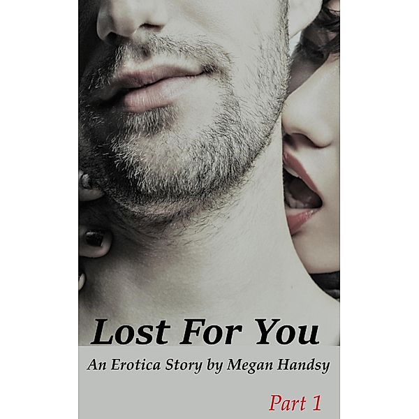 Lost For You (Part 1) / Part 1, Megan Handsy