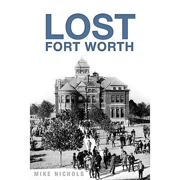 Lost Fort Worth, Mike Nichols