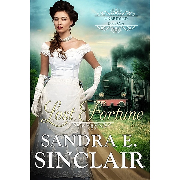 Lost Fortune (The Unbridled  Series, #1), Sandra E Sinclair