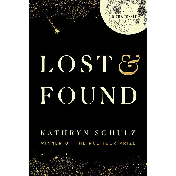 Lost & Found, Kathryn Schulz