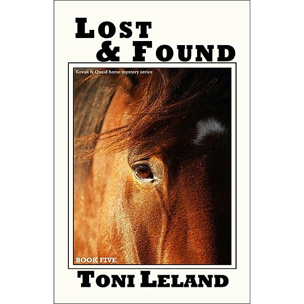 Lost & Found (a Kovak & Quaid Horse Mystery, #5) / a Kovak & Quaid Horse Mystery, Toni Leland