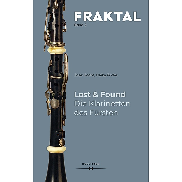Lost & Found. Die Klarinetten des Fürsten, Josef Focht, Heike Fricke