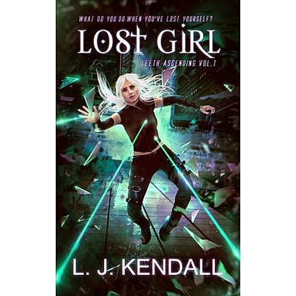 Lost Girl / Leeth Ascending Bd.1, L. J. Kendall