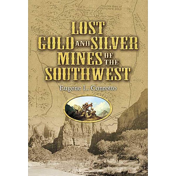 Lost Gold and Silver Mines of the Southwest, Eugene L. Conrotto