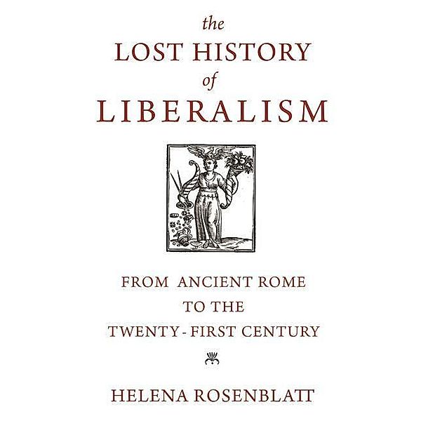 Lost History of Liberalism, Helena Rosenblatt