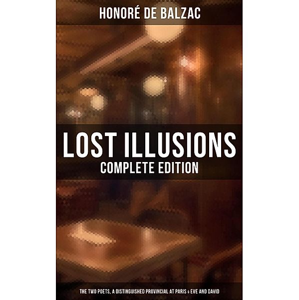 Lost Illusions (Complete Edition), Honoré de Balzac