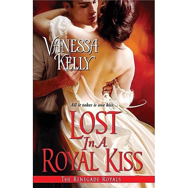 Lost in a Royal Kiss / The Renegade Royals, Vanessa Kelly