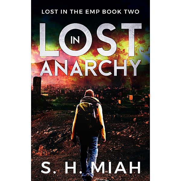 Lost in Anarchy (Lost in the EMP, #2) / Lost in the EMP, S. H. Miah