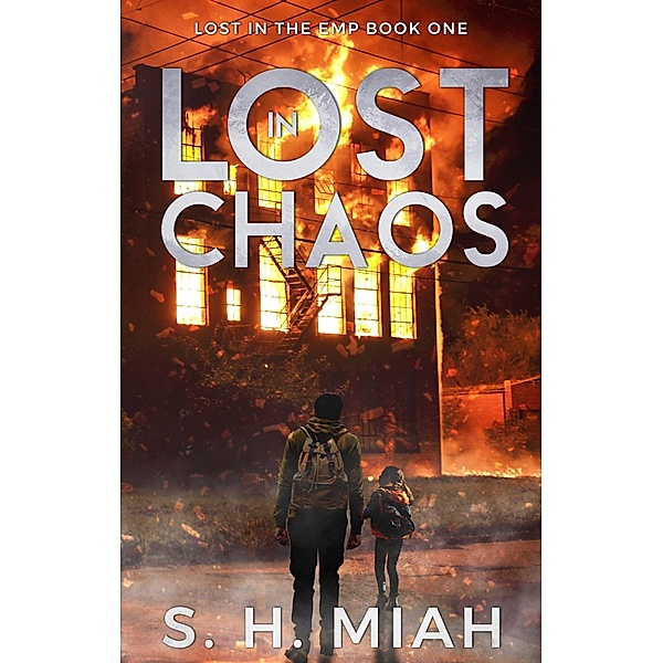 Lost in Chaos (Lost in the EMP, #1) / Lost in the EMP, S. H. Miah