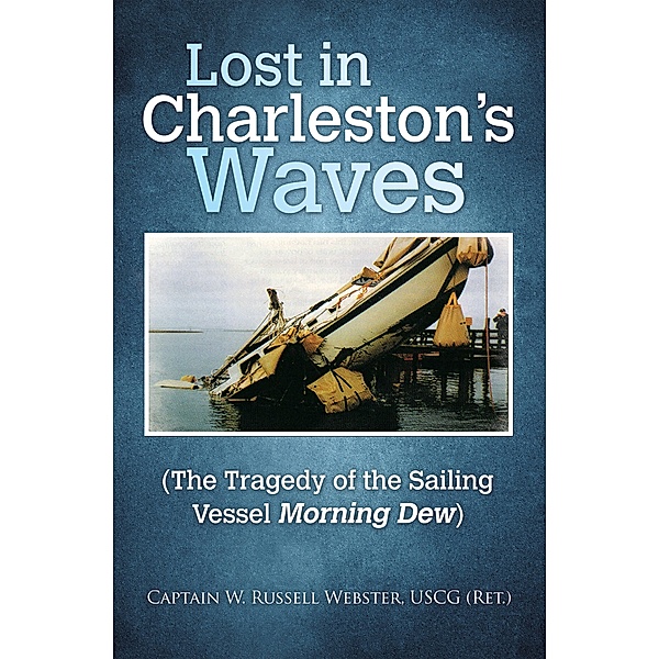 Lost in Charleston's Waves, Capt. W. Russell Webster USCG