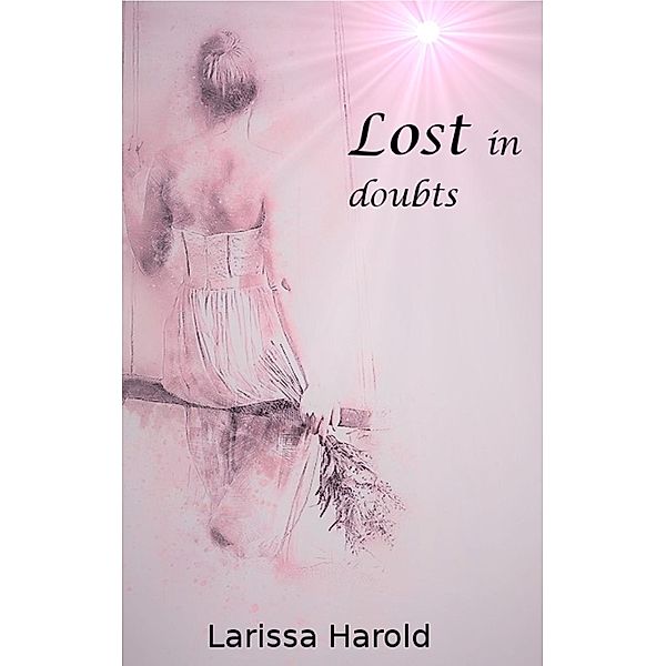 Lost in doubts, Larissa Harold