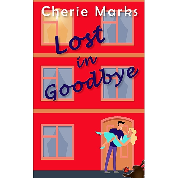 Lost in Goodbye: A Short Short Story (Lost in Love, #0) / Lost in Love, Cherie Marks