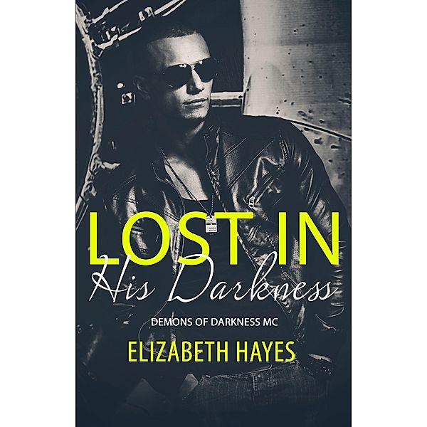 Lost In His Darkness (Demons Of Darkness MC, #1) / Demons Of Darkness MC, Elizabeth Hayes