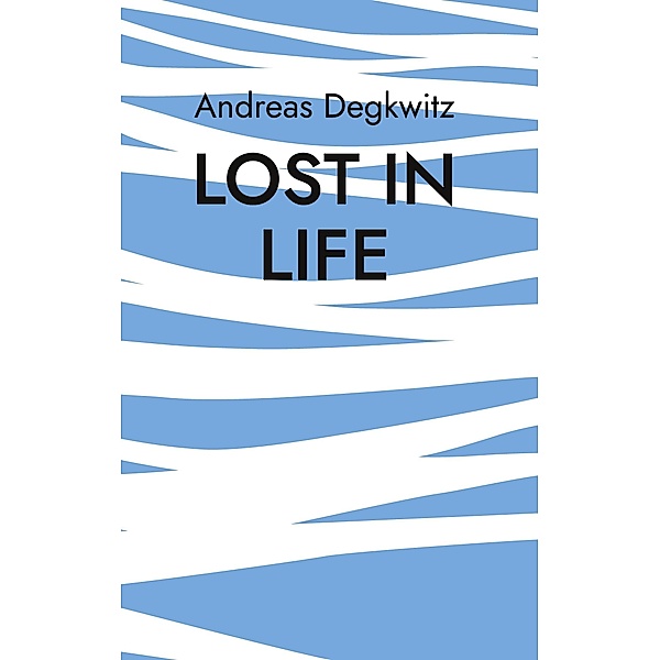 Lost in Life, Andreas Degkwitz