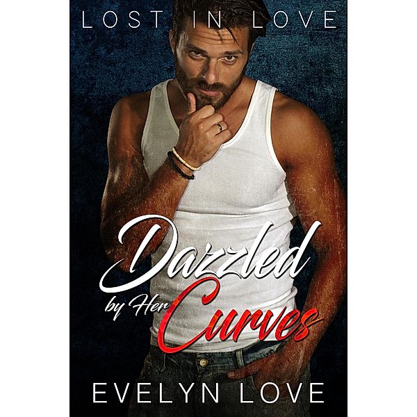 Lost in Love: Dazzled by Her Curves (From Enemies to Lovers) / From Enemies to Lovers, Evelyn Love