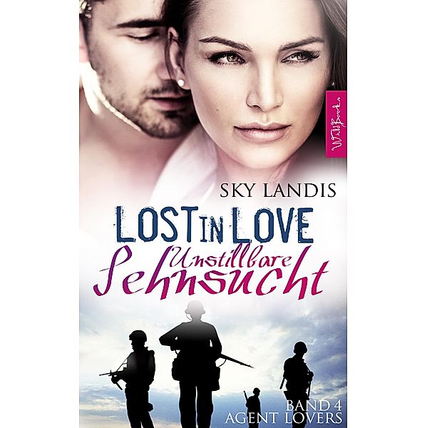 Lost in Love - Unstillbare Sehnsucht: Agent Lovers Band 4 / Agent Lovers Bd.4, Sky Landis