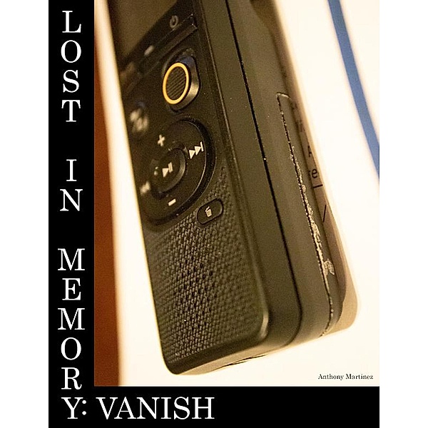 Lost In Memory: Vanish (Lost In Memory: Roots) / Lost In Memory: Roots, Anthony Martinez