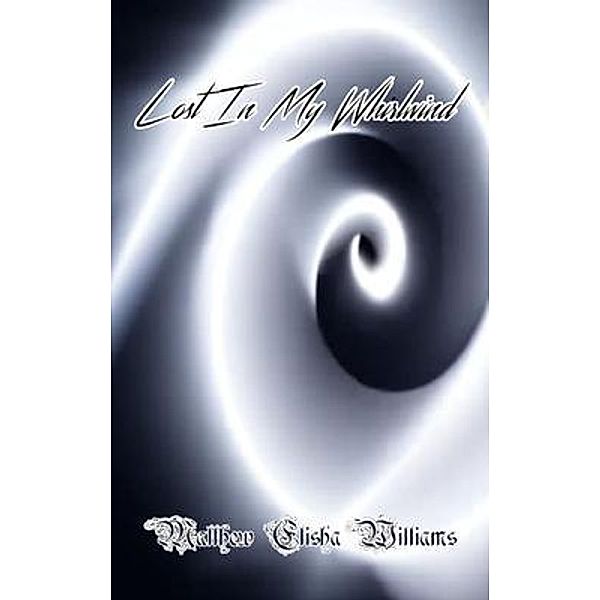 Lost In My Whirlwind, Matthew Elisha Williams
