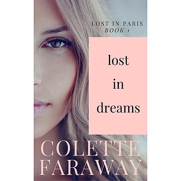 Lost in Paris: Lost In Dreams (Lost in Paris, #1), Colette Faraway