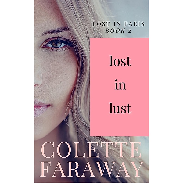 Lost in Paris: Lost In Lust (Lost in Paris, #2), Colette Faraway