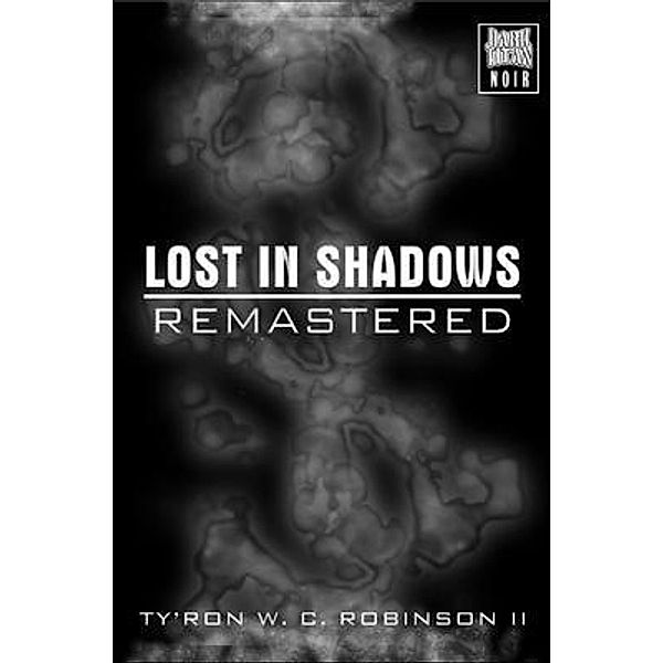 Lost in Shadows / Dark Titan Entertainment, Ty'Ron W. C. Robinson II