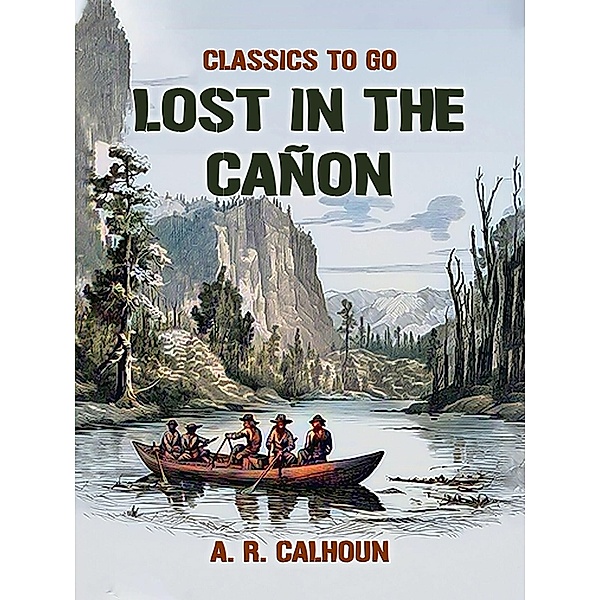 Lost in the Cañon, A. R. Calhoun