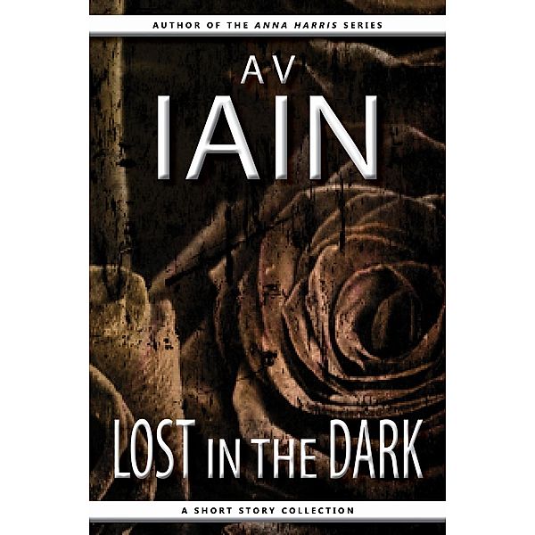 Lost In The Dark: A Short Story Collection, Av Iain