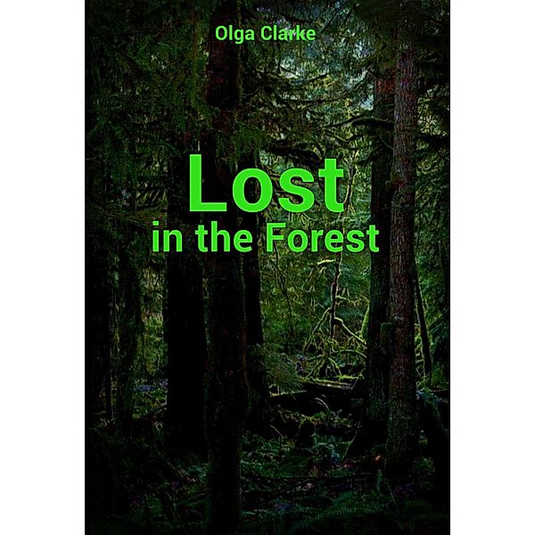 Lost in the Forest, Olga Clarke