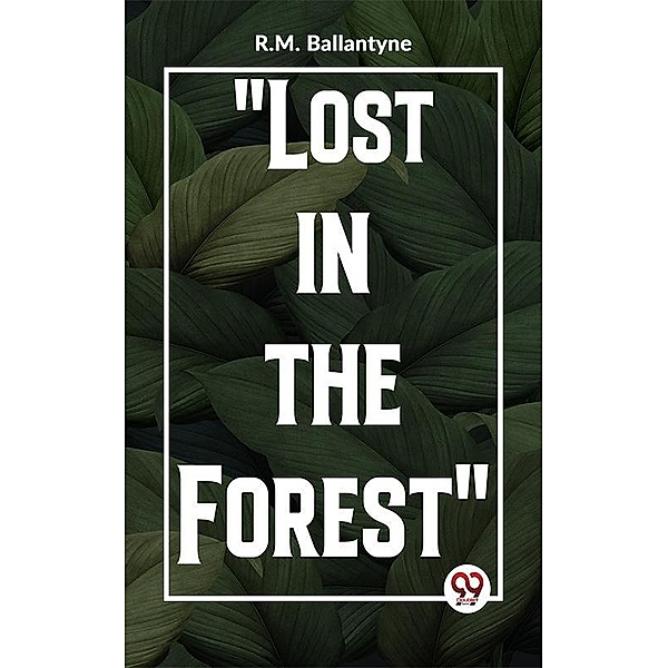 Lost In The Forest, R. M. Ballantyne